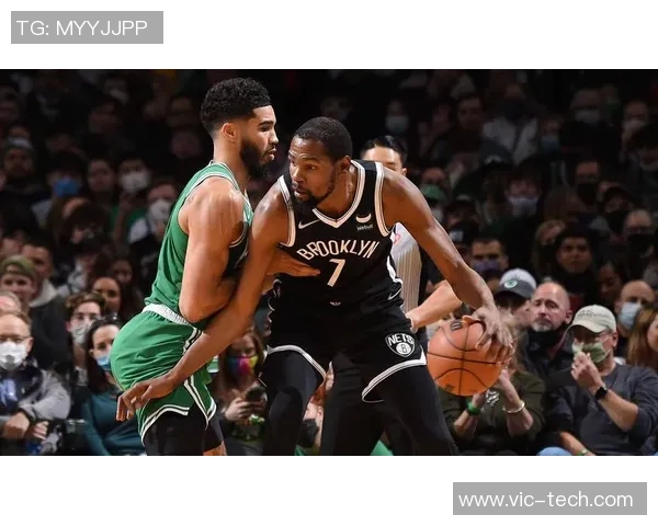 凯尔特人与篮网的激烈对决分析及赛季前景展望